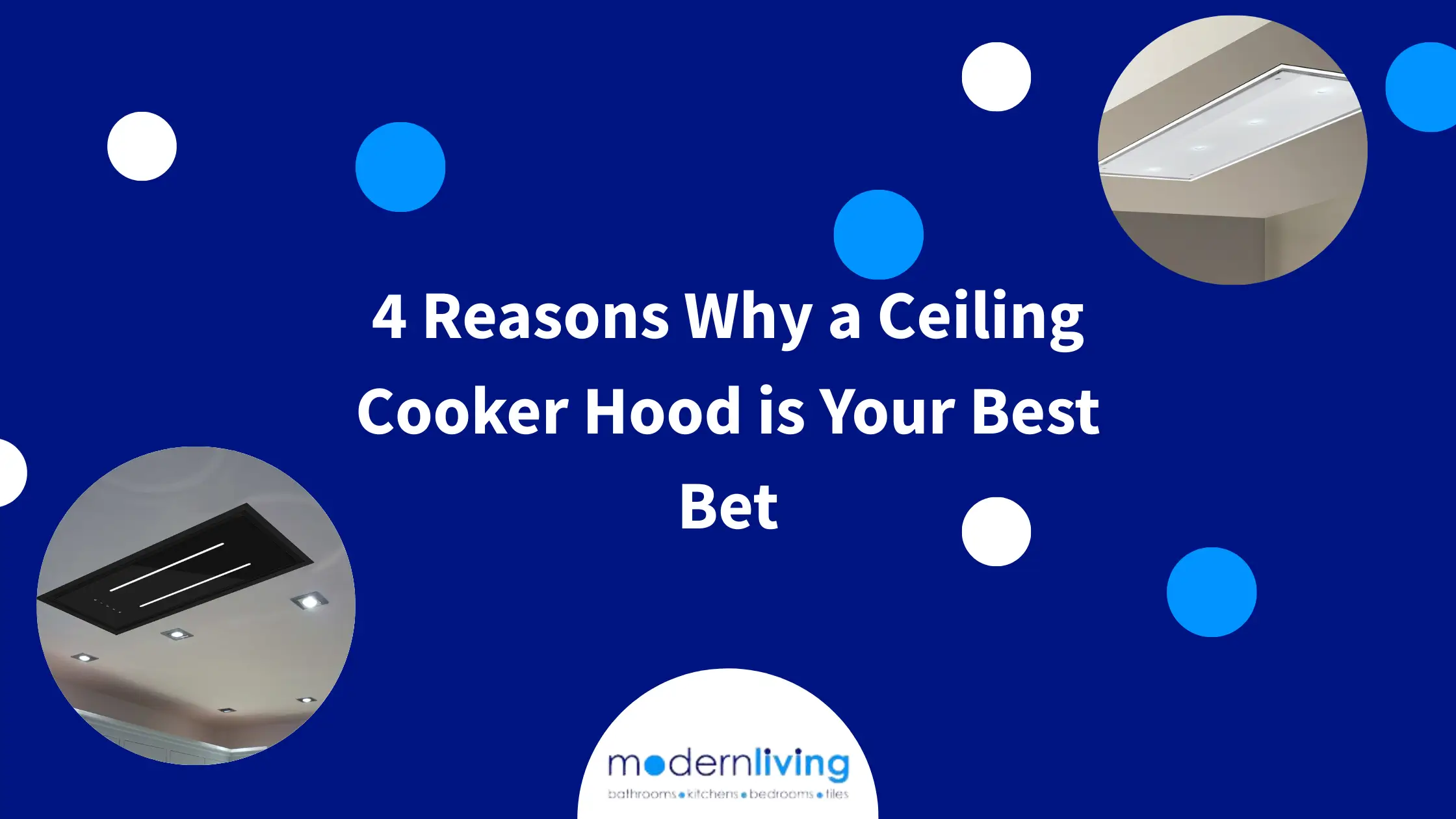 4 Reasons Why a Ceiling Cooker Hood is Your Best Bet