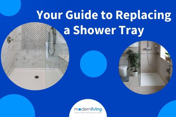 How to Replace Your Shower Tray - Complete Guide | Modern Living