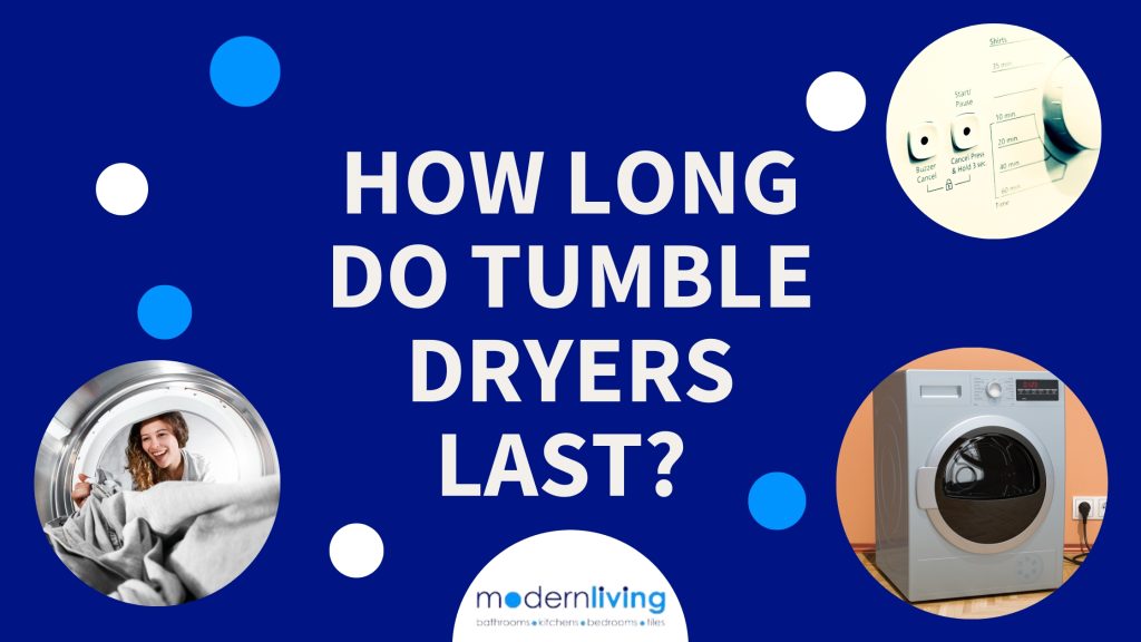 How Long do Tumble Dryers Last? Modern Living