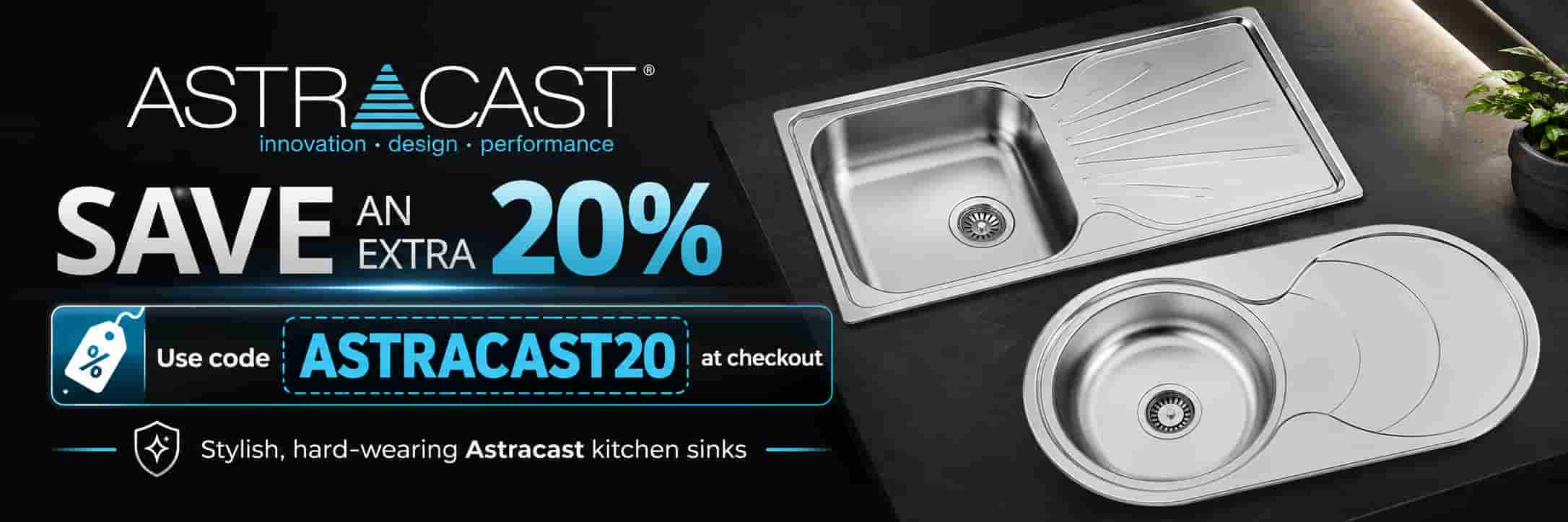 Save an extra 20% on Astracast kitchen sinks with code ASTRACAST20