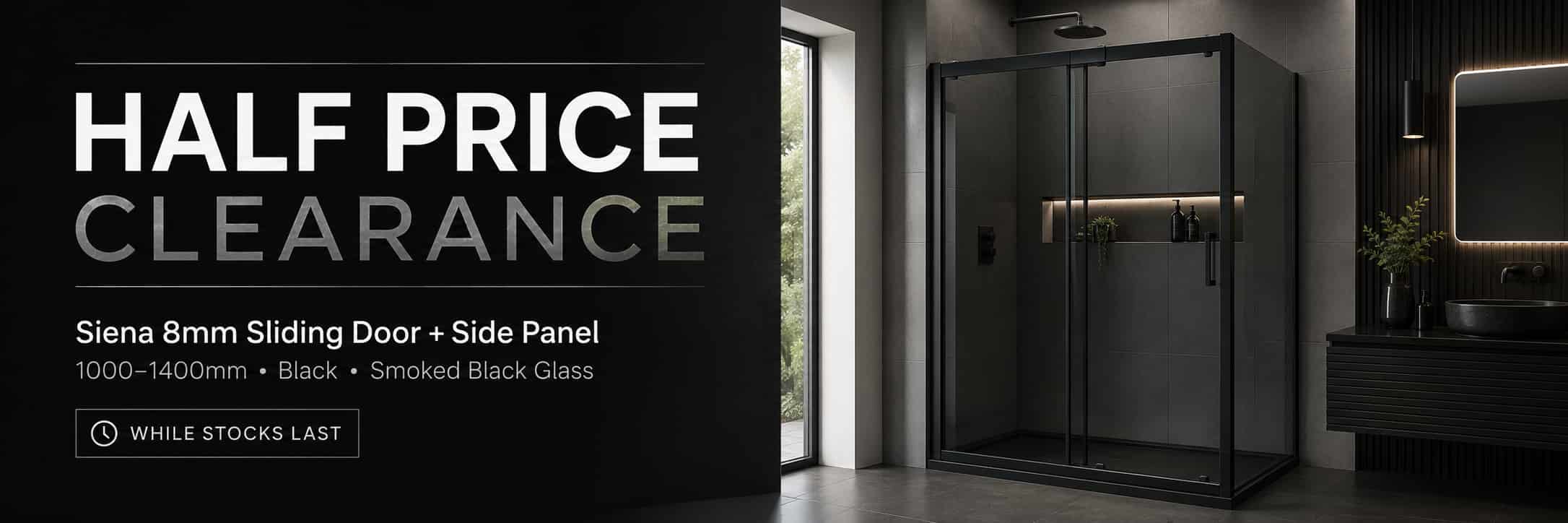 Half price clearance on Siena 8mm smoked black sliding shower enclosure with side panel